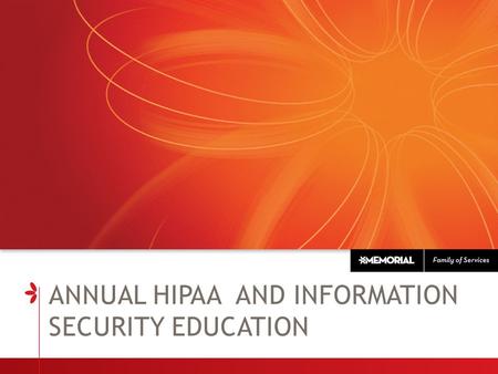 ANNUAL HIPAA AND INFORMATION SECURITY EDUCATION. KEY TERMS  HIPAA - Health Insurance Portability and Accountability Act. The primary goal of the law.