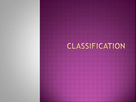  Throughout time, people have classified living things in different ways, usually based on how they affected people’s lives  Ancient Near East recognized.