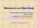 Welcome to our Bible Study 20 th Sunday in the Ordinary Time B August 16, 2009 In preparation for this Sunday’s liturgy In aid of focusing our homilies.