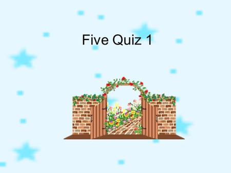 Five Quiz 1. Five Quiz (1-13) 1 345 6 78 910 1112 13 2.