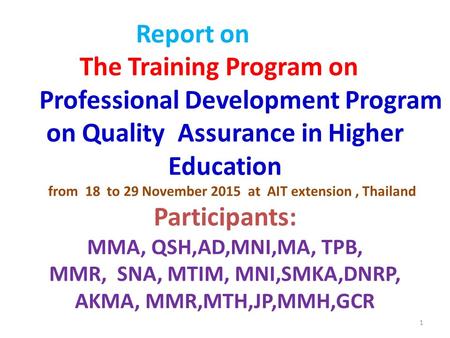 Report on The Training Program on Professional Development Program on Quality Assurance in Higher Education from 18 to 29 November 2015 at AIT extension,