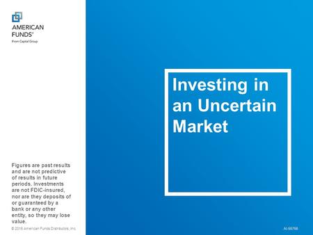 © 2015 American Funds Distributors, Inc. Figures are past results and are not predictive of results in future periods. Investments are not FDIC-insured,