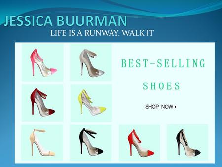 LIFE IS A RUNWAY. WALK IT. Founded in 2010, JESSICABUURMAN offers a wide selection of the most desirable and coveted runway shoes, bag, clothing and accessories.