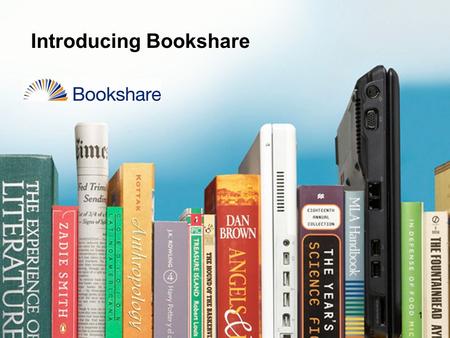 1 Introducing Bookshare. 2 What is Bookshare ® ?  Bookshare is a nonprofit online library of accessible eBooks for students with print disabilities 