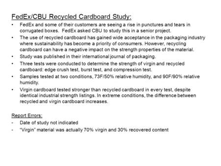 FedEx/CBU Recycled Cardboard Study: FedEx and some of their customers are seeing a rise in punctures and tears in corrugated boxes. FedEx asked CBU to.