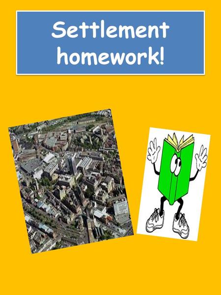 Settlement homework!. Homework 1: Spellings 1.Settlement 2.Urban 3.Rural 4.Greenfield 5.Function 6.Sustainable 7.Brownfield 8.Dispersed 9.Nucleated 10.Linear.