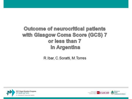 R.Ibar, C.Soratti, M.Torres. A Quality Assurance Program in the procurement process that includes the monitoring of neurocritical patients with GCS ≤7.