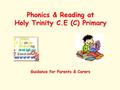 Guidance for Parents & Carers Phonics & Reading at Holy Trinity C.E (C) Primary.