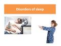 Disorders of sleep. Links to the specification Explanations for sleep disorders, including insomnia, sleep walking and narcolepsy.