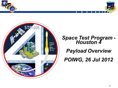 1 Space Test Program - Houston 4 Payload Overview POIWG, 26 Jul 2012.