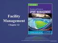 Facility Management Chapter 12. Introduction Public assembly facilities must be large enough to accommodate large numbers of people. Facilities include.