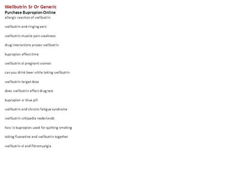 Wellbutrin Sr Or Generic Purchase Bupropion Online allergic reaction of wellbutrin wellbutrin and ringing ears wellbutrin muscle pain weakness drug interactions.
