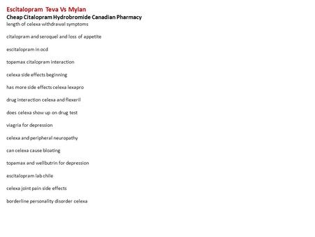 Escitalopram Teva Vs Mylan Cheap Citalopram Hydrobromide Canadian Pharmacy length of celexa withdrawal symptoms citalopram and seroquel and loss of appetite.