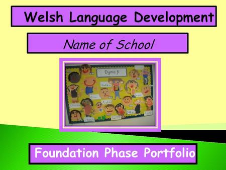 Foundation Phase Portfolio. Llafaredd / Oracy Darllen / Reading Ysgrifennu / Writing Welsh Language Development.