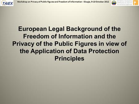 European Legal Background of the Freedom of Information and the Privacy of the Public Figures in view of the Application of Data Protection Principles.