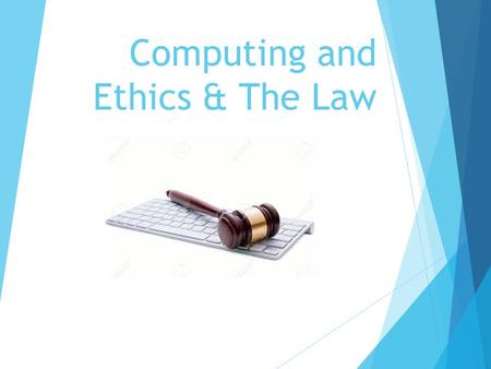 Computing and Ethics & The Law. The Law Copyright, Designs and Patents Act (1988) Computer Misuse Act (1990) Data Protection Act (1998) (8 Main Principles)