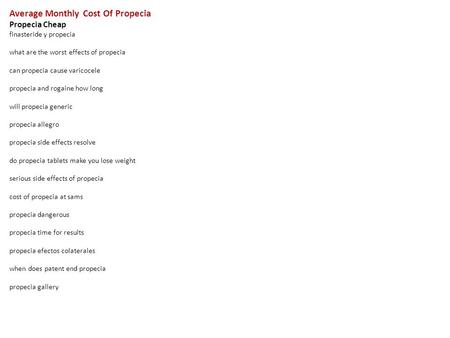 Average Monthly Cost Of Propecia Propecia Cheap finasteride y propecia what are the worst effects of propecia can propecia cause varicocele propecia and.