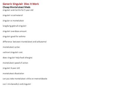 Generic Singulair Dies It Work Cheap Montelukast Meds singulair and claritin for 5 year old singulair vs salmeterol singular vs montelukast langdurig gebruik.