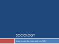 SOCIOLOGY Who breaks the rules and why? (3). Introduction  There are many different groups in society.  There is more crime in certain groups.  There.