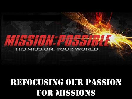 Refocusing our Passion for Missions. A Look Back at Missions.