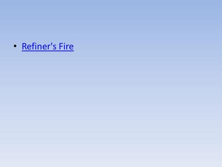 Refiner's Fire. Holy Spirit I Peter 4:10 As each one has received a gift, minister it to one another, as good stewards of the manifold grace of God.