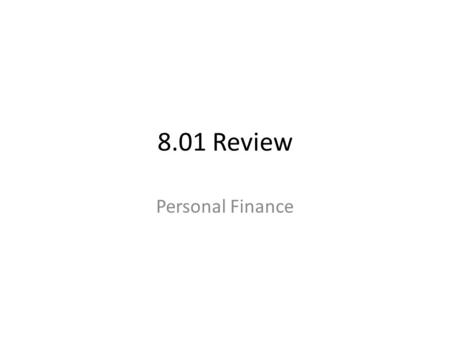 8.01 Review Personal Finance Darren plans to buy a home one day, but currently does not set aside savings for this because he plans to live in an apartment.