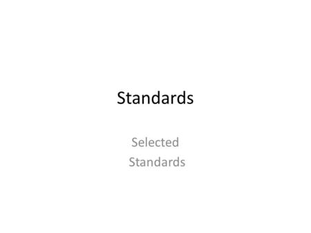 Standards Selected Standards. Partial List 1.ANSI – American National Standards Institute 2.ASTM – American Society for Testing & Materials 3.AWS – American.