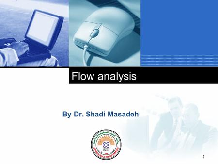 Company LOGO Flow analysis By Dr. Shadi Masadeh 1.