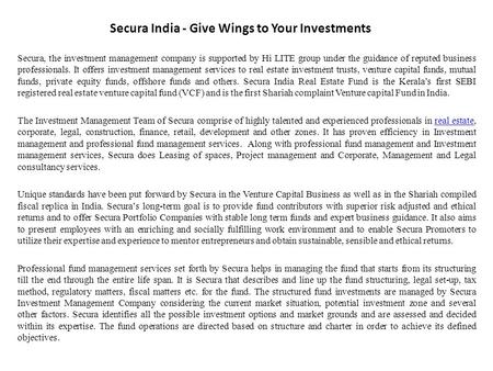 Secura India - Give Wings to Your Investments Secura, the investment management company is supported by Hi LITE group under the guidance of reputed business.