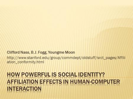 Clifford Nass, B.J. Fogg, Youngme Moon  ation_conformity.html.