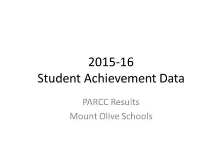 2015-16 Student Achievement Data PARCC Results Mount Olive Schools.