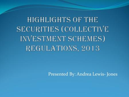 Presented By: Andrea Lewis- Jones. OUTLINE Background Key Aspects of the CIS Regulatory Framework Filing Requirements Publication Requirements New Publication.