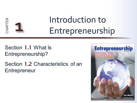 CHAPTER Section 1.1 What Is Entrepreneurship? Section 1.2 Characteristics of an Entrepreneur Introduction to Entrepreneurship.