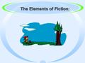 The Elements of Fiction: The Elements of Fiction:.