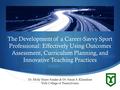  The Development of a Career-Savvy Sport Professional: Effectively Using Outcomes Assessment, Curriculum Planning, and Innovative Teaching Practices Dr.