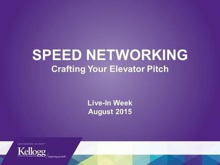 SPEED NETWORKING Crafting Your Elevator Pitch Live-In Week August 2015.