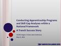 Conducting Apprenticeship Programs and Skill Gap Analyses within a National Framework A Transit Success Story US DOL Region 1 Green Jobs Conference May.