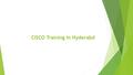 CISCO Training In Hyderabd. Tremendous Advantages of CISCO Certification One can anticipate the guaranteed IT certification and high end professional.