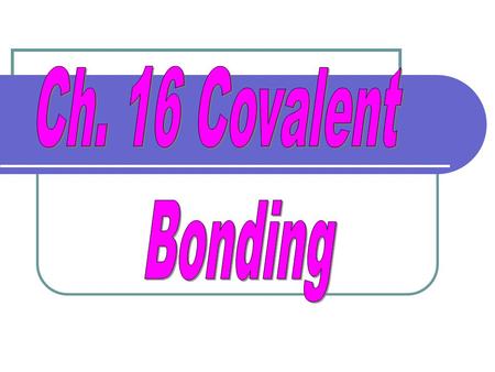 Covalent bonding The sharing of one or more pairs of elec- trons so that the electron con- figuration fulfills the octet rule.