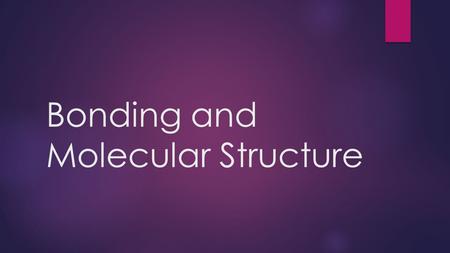 Bonding and Molecular Structure. Bonds  A chemical bond forms when two atoms rearrange their valence electrons which causes an attraction between the.