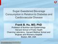 Source: International Chair on Cardiometabolic Risk www.cardiometabolic-risk.org Sugar-Sweetened Beverage Consumption in Relation to Diabetes and Cardiovascular.