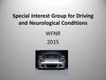 Special Interest Group for Driving and Neurological Conditions WFNR 2015.