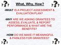 -WHAT IS A PROJECT ASSESSMENT & EVALUATION PLAN? -WHY ARE WE ASKING GRANTEES TO ASSESS, EVALUATE, & REPORT PERFORMANCE & WHAT ARE THE BENEFITS? - HOW DO.