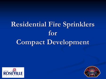 Residential Fire Sprinklers for Compact Development.