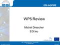 Www.egi.eu EGI-InSPIRE RI-261323 EGI-InSPIRE www.egi.eu EGI-InSPIRE RI-261323 WP5 Review Michel Drescher EGI.eu SA2 – Michel Drescher - EGI-InSPIRE EC.