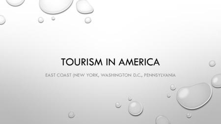 TOURISM IN AMERICA EAST COAST (NEW YORK, WASHINGTON D.C., PENNSYLVANIA.