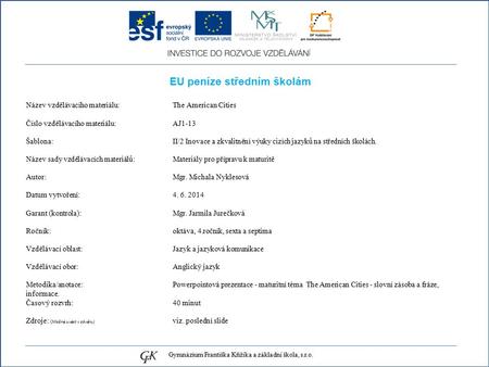 EU peníze středním školám Název vzdělávacího materiálu: The American Cities Číslo vzdělávacího materiálu: AJ1-13 Šablona: II/2 Inovace a zkvalitnění výuky.