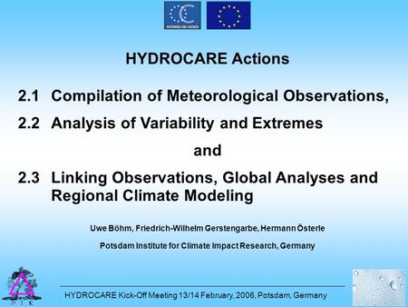 HYDROCARE Kick-Off Meeting 13/14 February, 2006, Potsdam, Germany HYDROCARE Actions 2.1Compilation of Meteorological Observations, 2.2Analysis of Variability.