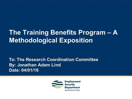 1 The Training Benefits Program – A Methodological Exposition To: The Research Coordination Committee By: Jonathan Adam Lind Date: 04/01/16.