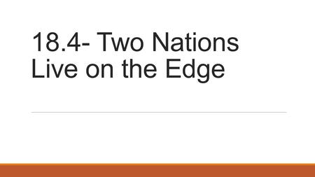 18.4- Two Nations Live on the Edge. Race for the H-Bomb The Soviet Union’s successful explosion of an atomic bomb took away the U.S.’s nuclear advantage.